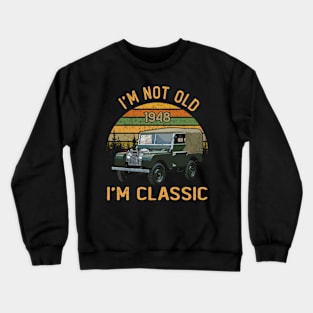 Land Rover Defender 1948 I'm not old I'm classic Crewneck Sweatshirt